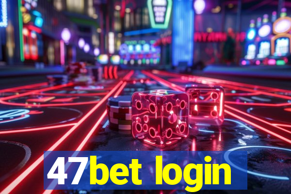 47bet login